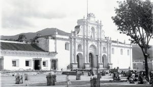 Fotos de Antigua Guatemala cuando era la capital de Guatemala. 